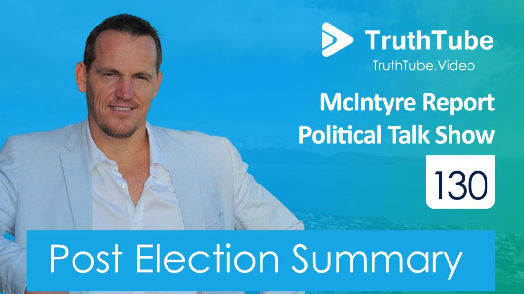 ⁣McIntyre Report 130 - Special Mcintyre Report Live On The Election Results And Where  To Now
