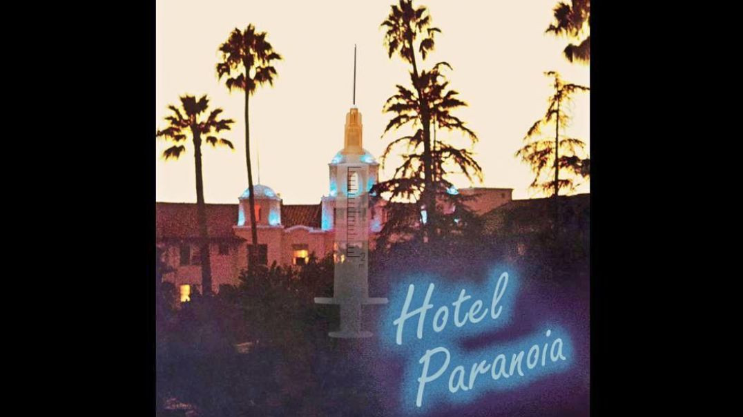 HOTEL PARANOIA-COVID VACCINE VERSION OF THE 70`S HIT HOTEL CALIFORNIA
