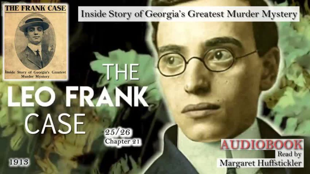 ⁣The Leo Frank Case: Chapter 21 Of 22 - Inside Story Of Georgia's Greatest Murder Mystery