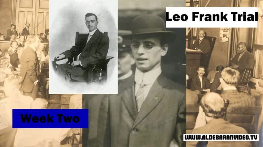 ⁣Leo Frank Trial - Week Two