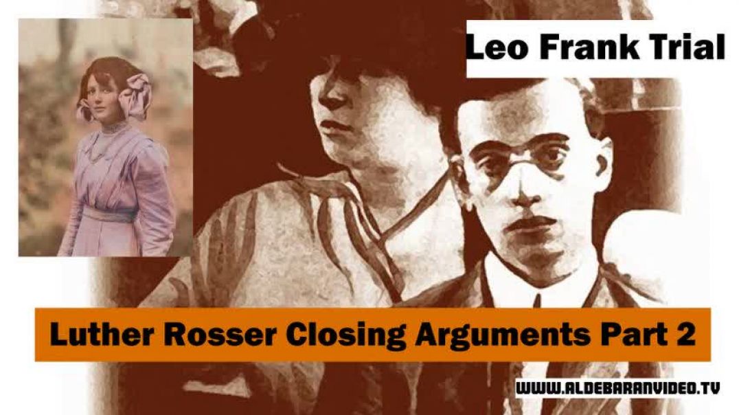 ⁣Leo Frank Trial - Luther Rosser Closing Arguments Part 2