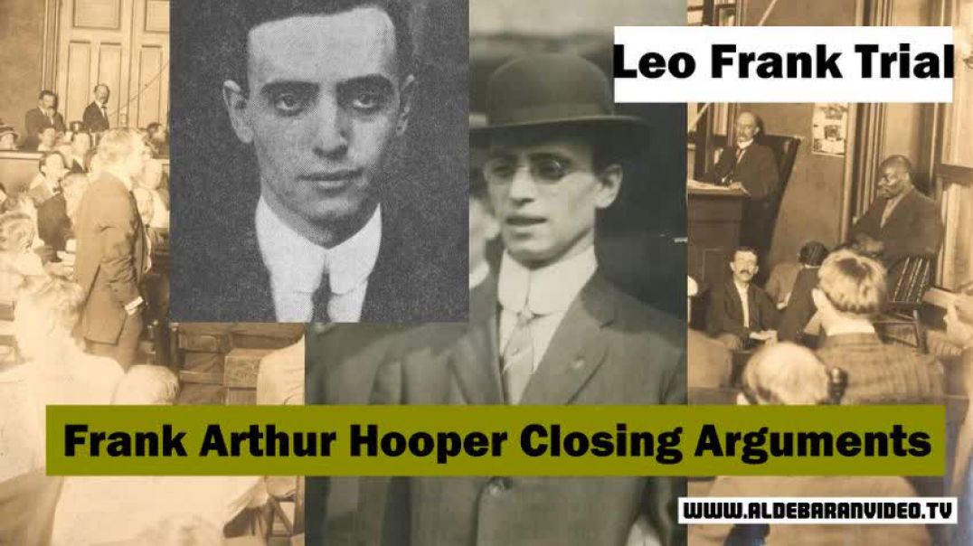 ⁣Leo Frank Trial - Frank Arthur Hooper Closing Arguments
