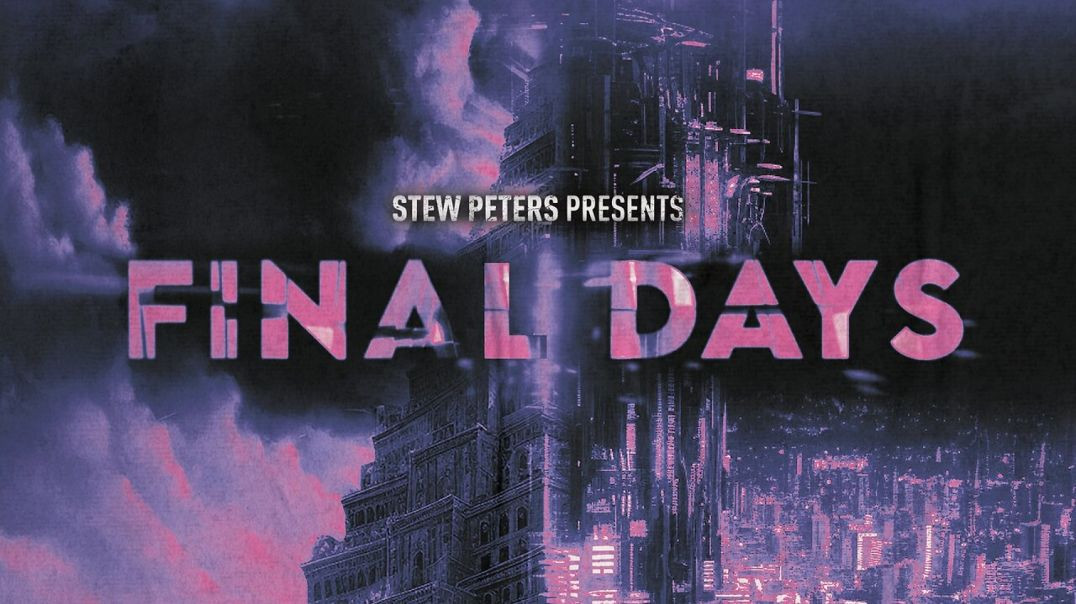 ⁣Final Days Worldwide Premiere - Stew Peters Network [MIRROR]