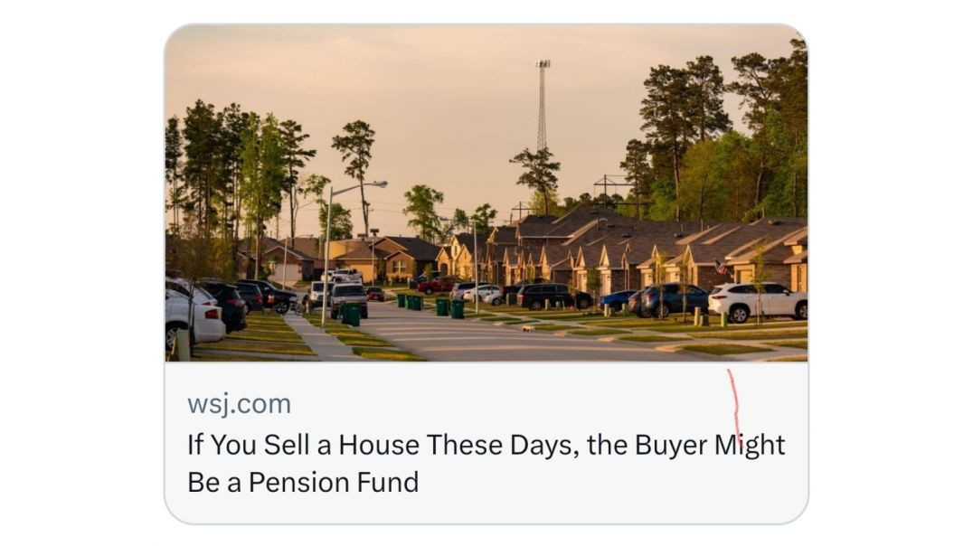 ⁣If You Sell a House These Days, the Buyer Might Be a Pension Fund [READ]