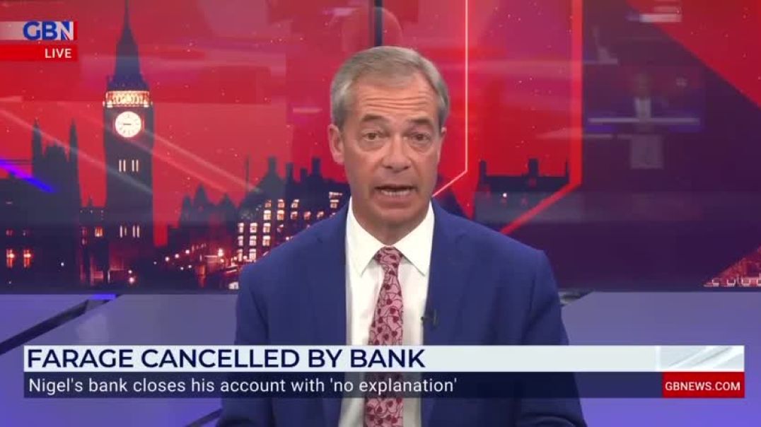 ⁣Nigel Farage Has Not Only Been De-banked by One Bank, But Subsequently Refused to Hold An Account by