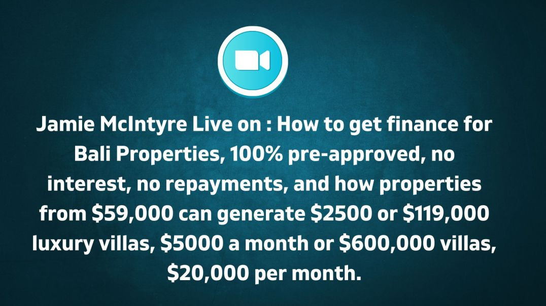 Jamie McIntyre Live On : How To Get Finance For Bali Properties, 100% Pre-Approved, No Interest, No 