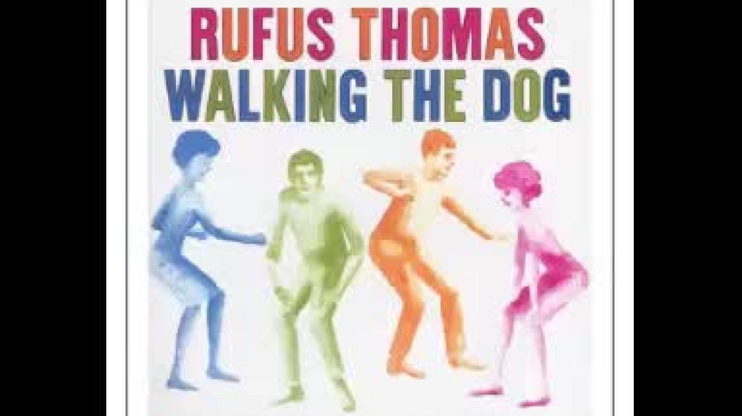 ⁣WALKING THE DOG,ORIGINAL BY RUFUS THOMAS AND 3 MORE VERSIONS