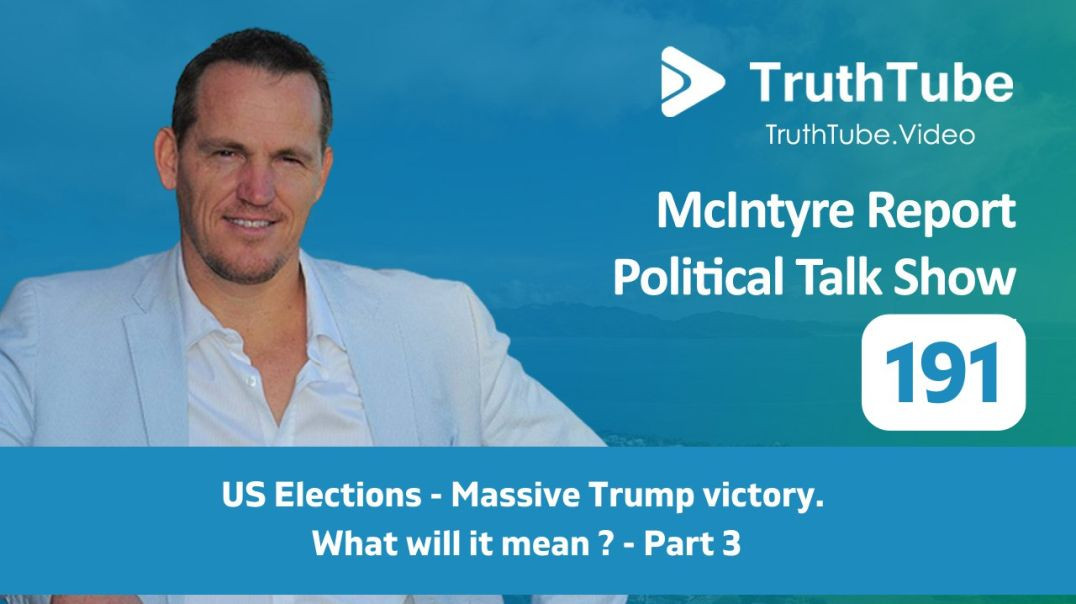 ⁣McIntyre Report  – ⁣US Elections – Massive Trump Victory. What will it mean? – Part 3