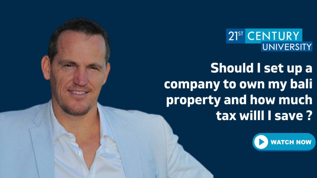 ⁣Should I set up a company to own my bali property and how much tax willl I save ?