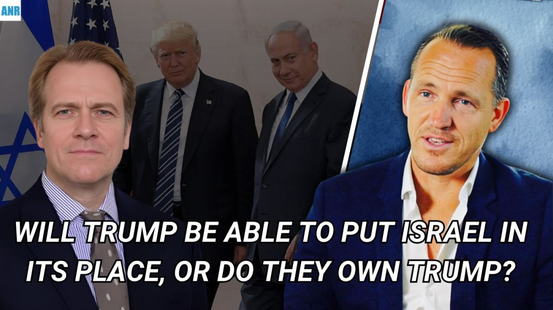 Will Trump be able to put Israel in their place or do they own Trump ?