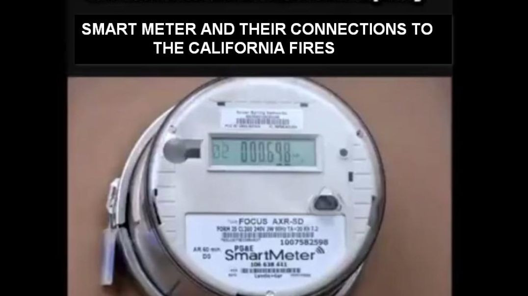 ⁣SMART METERS CONNECTIONS TO THE CALIFORNIA FIRES