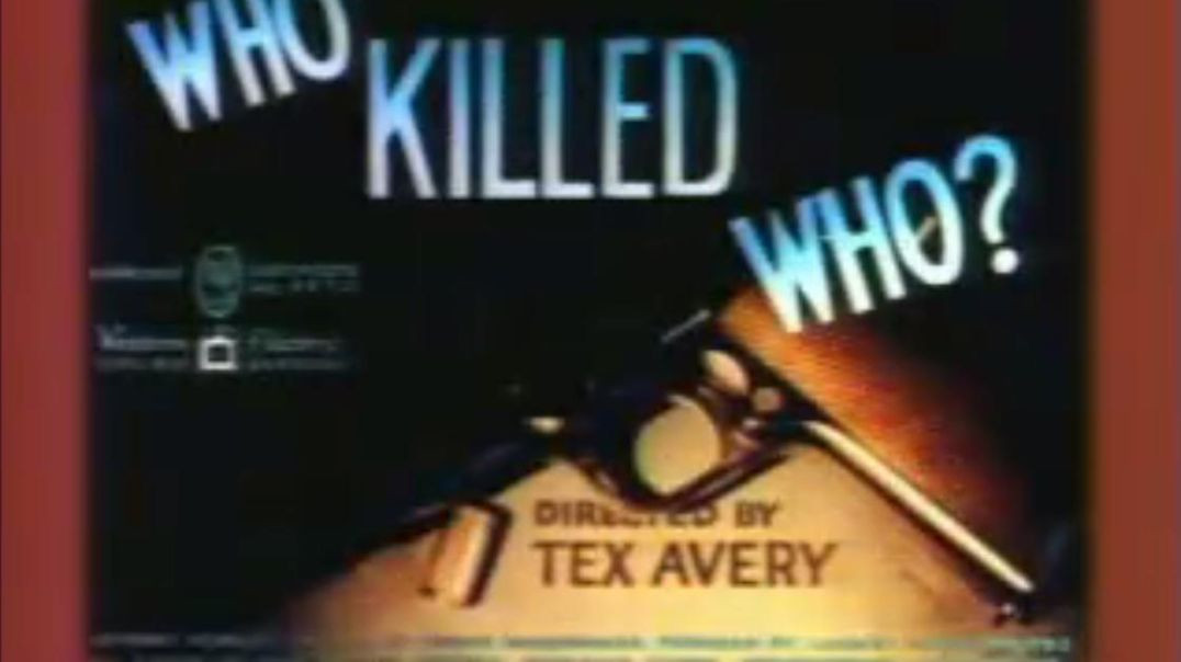 WHO KILLED WHO-TEX AVERY CLASSIC CLASSIC CARTOON