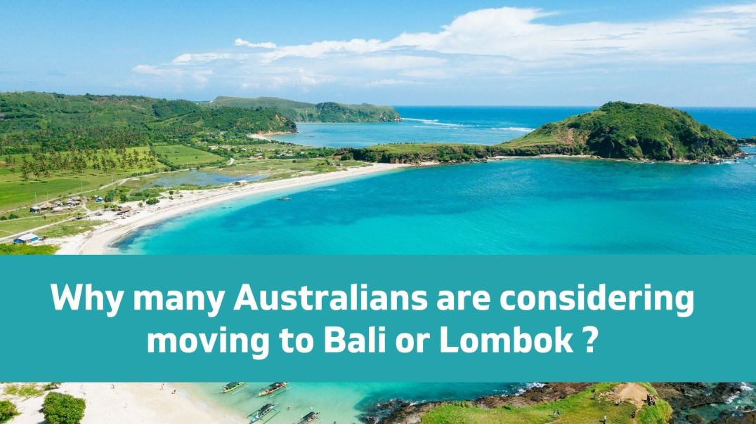 ⁣Why many Australians are considering moving to Bali or Lombok ?