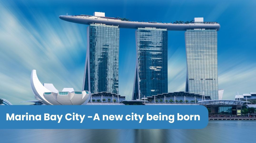 Marina Bay City -A new city being born