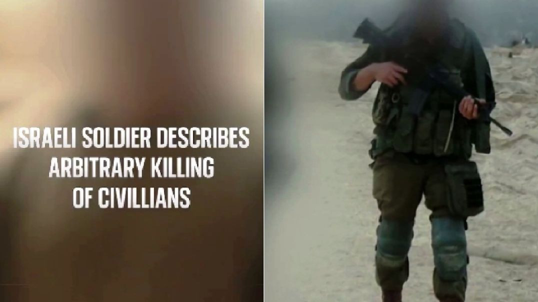 ⁣Israeli Soldier ADMITS to Indiscriminate Killings of Gazan Civilians
