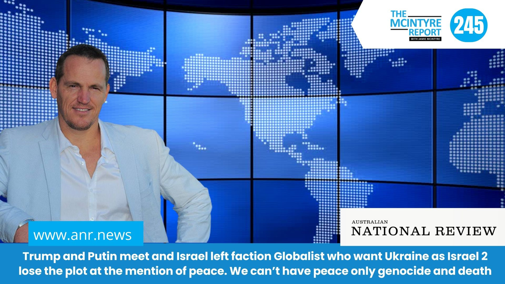 ⁣The McIntyre Report: Trump and Putin meet and Israel left faction Globalist who want Ukraine as Isra