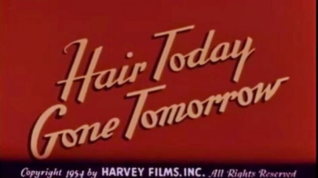 Hair Today Gone Tomorrow -  NOVELTOON (1954)