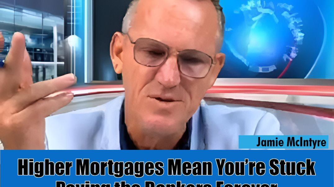 ⁣Higher Mortgages Mean You’re Stuck Paying the Bankers Forever