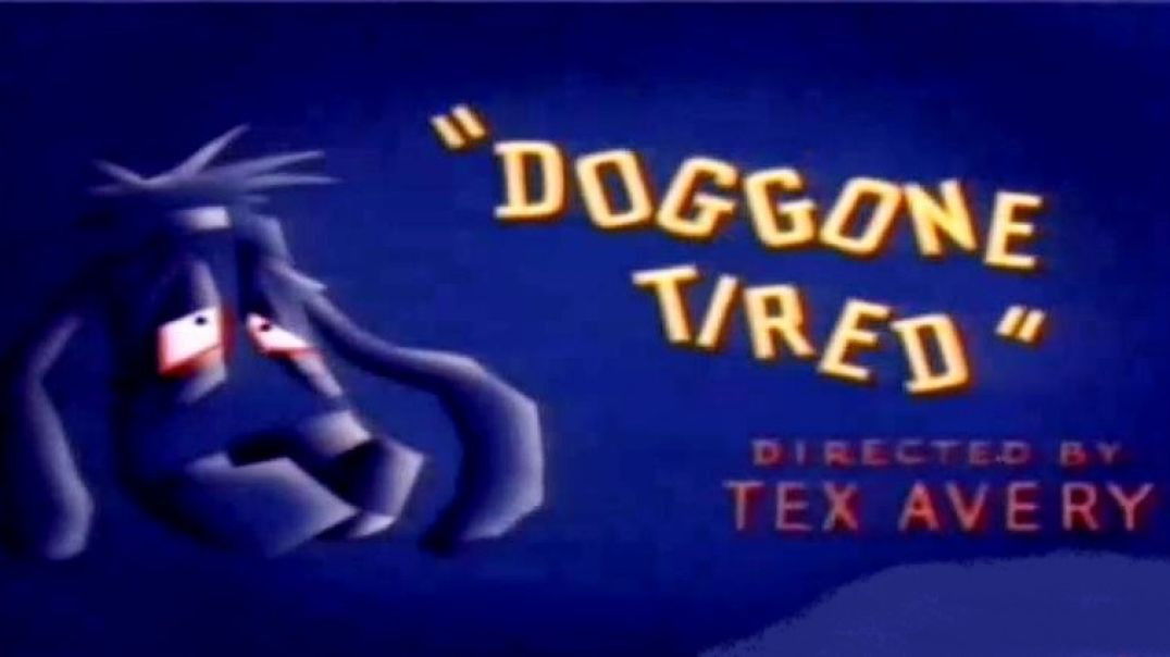 TEX AVERY MGM CARTOON - Doggone Tired