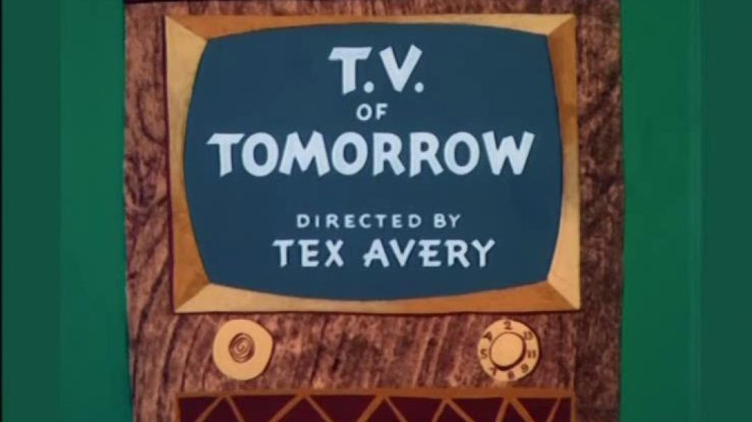 THE TELEVISION OF TOMORROW-DIRECTED BY TEX AVERY