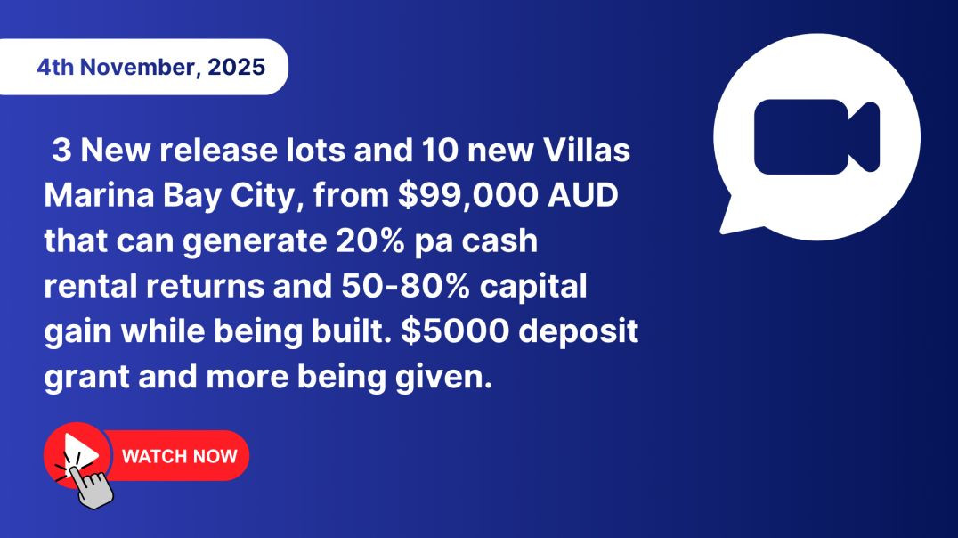 3 New release lots and 10 new Villas Marina Bay City, from $99,000 AUD that can generate 20% pa cash