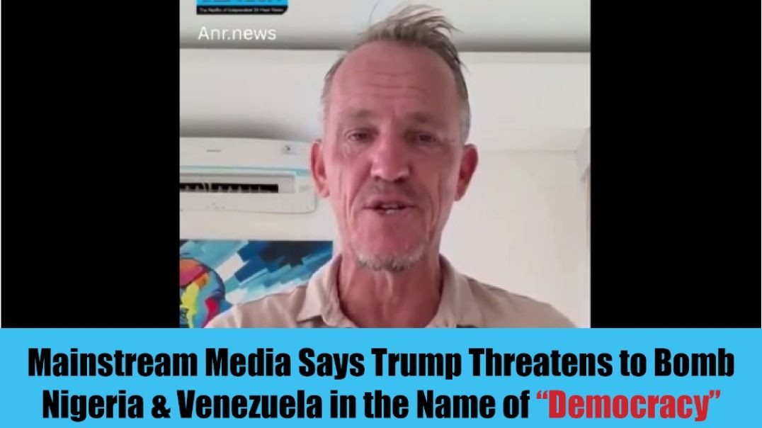⁣Mainstream Media Says Trump Threatens to Bomb Nigeria & Venezuela in the Name of “Democracy”