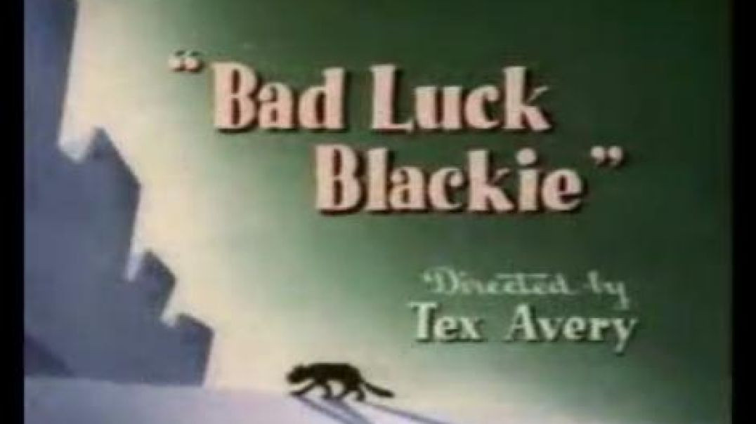 BAD LUCK BLACKIE - DIRECTED BY TEX AVERY