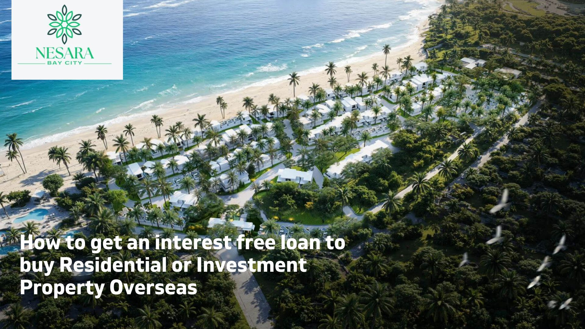 ⁣How to get an interest free loan to buy Residential or Investment Property Overseas