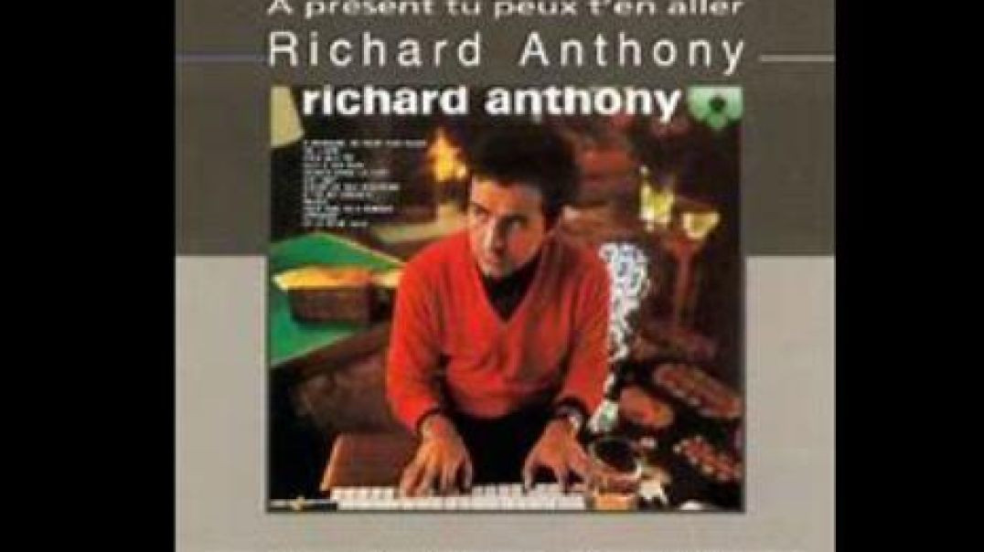 RICHARD ANTHONY (FRANCE) A PRESENT TU PEUX T`EN ALLER