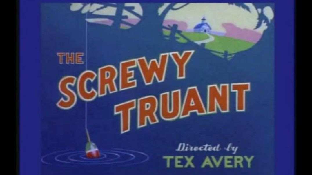 THE SCREWY TRUANT-DIRECTED BY TEX AVERY
