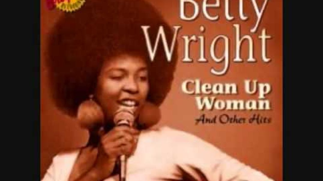 BETTY WRIGHT - CLEAN UP WOMAN