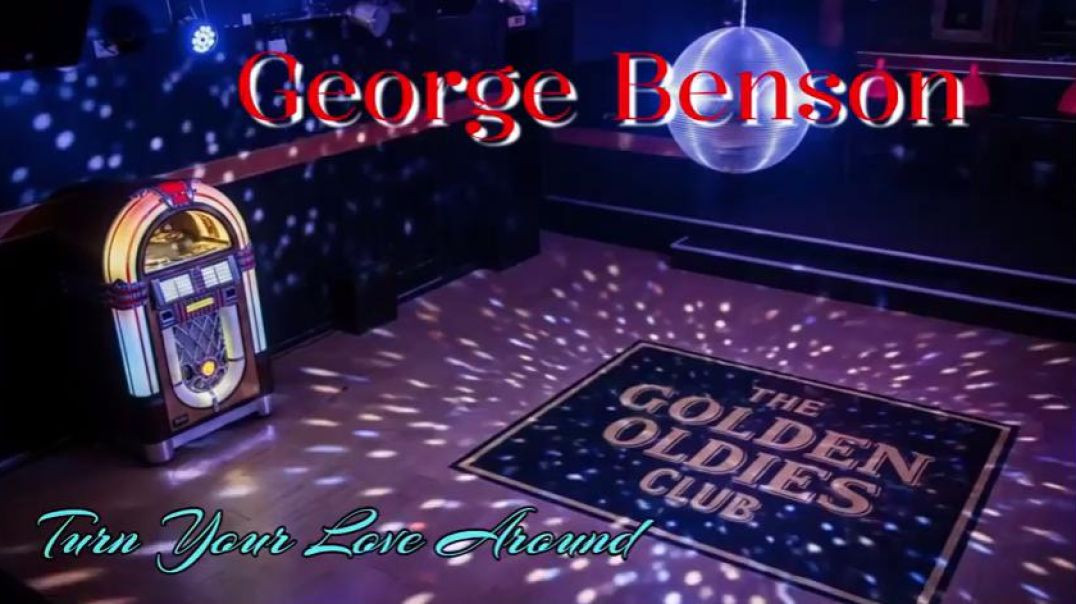 GEORGE BENSON- TURN YOUR LOVE AROUND