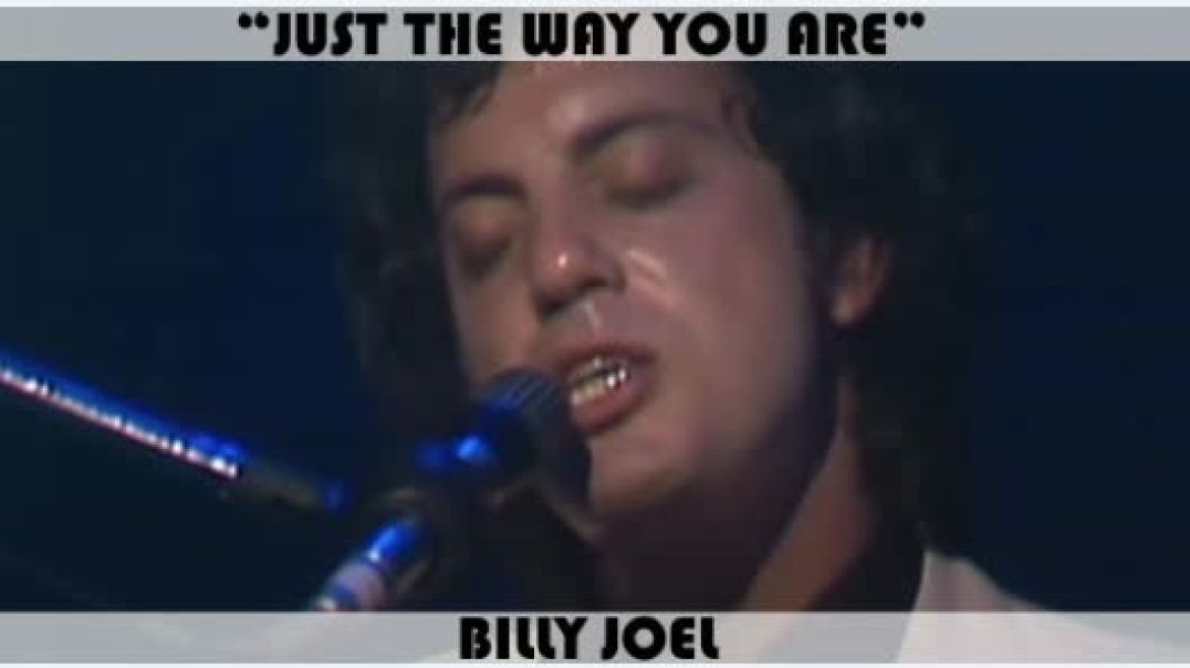 BILLY JOEL-JUST THE WAY YOU ARE
