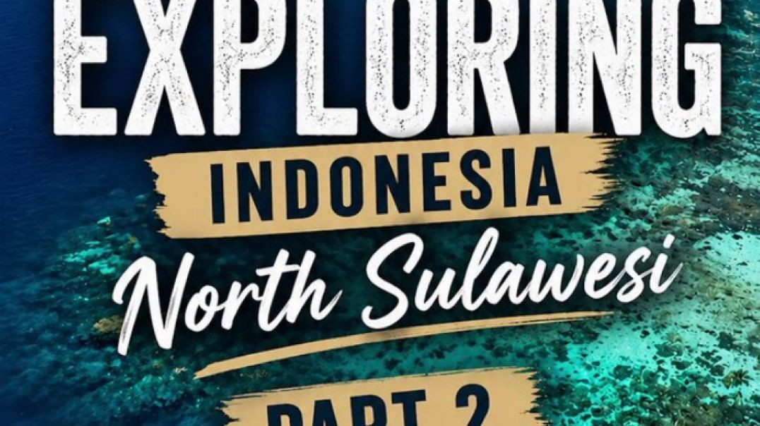 PART 2 - North Sulawesi: The “Great Barrier Reef of Indonesia” Waiting to Be Discovered