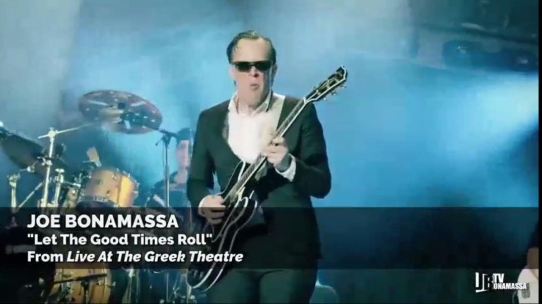 JOE BONAMASSA-LET THE GOOD TIMES ROLL(LIVE AT THE GREEK THEATER