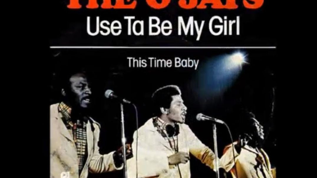O`JAYS - USE TA BE MY GIRL