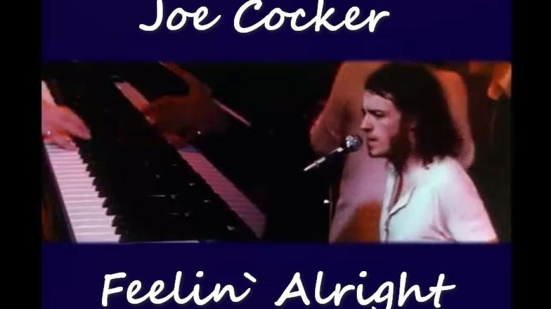 JOE COCKER-FEELIN` ALRIGHT (LIVE)